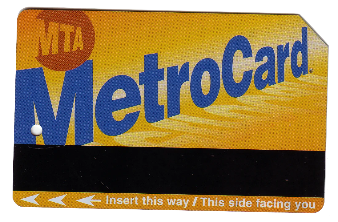 a Metrocard, you know, for actually riding mass transit